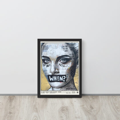IF NOT NOW, THEN WHEN? - Framed poster