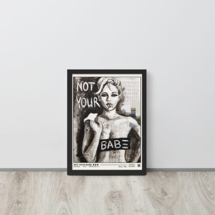 NOT YOUR BABE - Framed poster