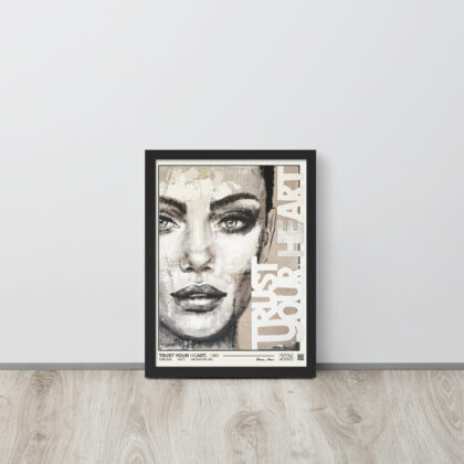 TRUST YOUR HEART. - Framed poster