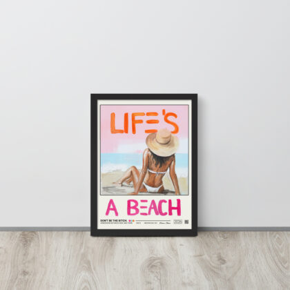 DON’T BE THE BITCH. - Framed poster