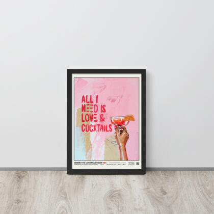 GIMME THE COCKTAILS. NOW! - Framed poster