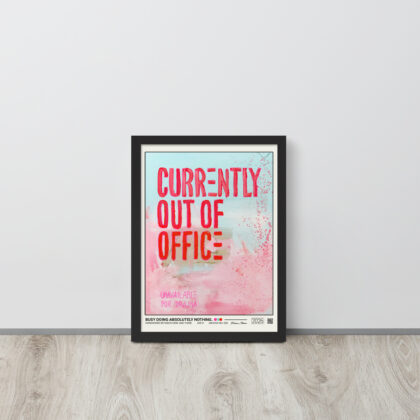 BUSY DOING ABSOLUTELY NOTHING! - Framed poster