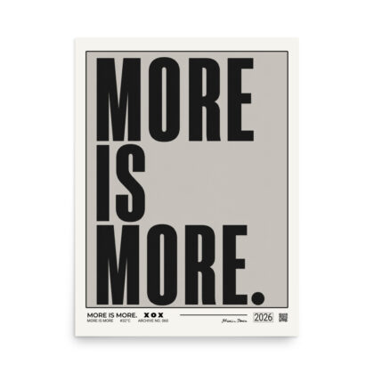 MORE IS MORE. - Poster
